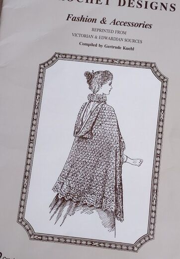 Cover of Crochet Designs, Fashions & Accessories Reprinted from Victorian and Edwardian Sources, Compiled by Gertrude Kuehl. The cover shows a woman with a long hooded cape.
